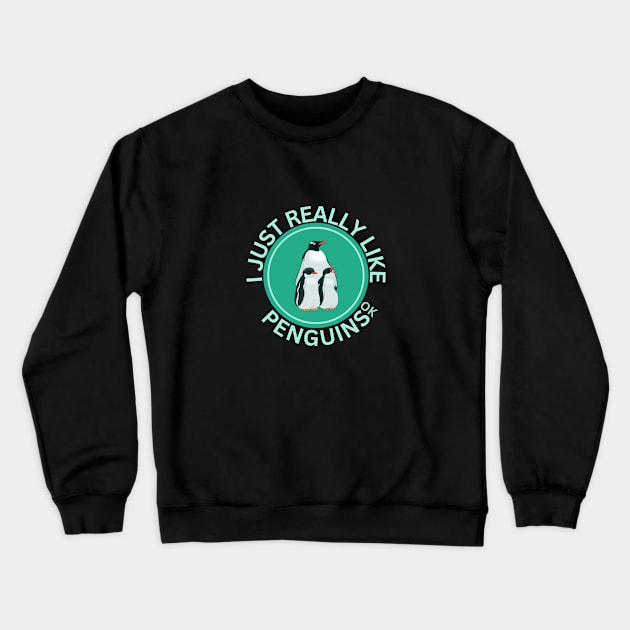 I Just Really Like Penguins Ok Crewneck Sweatshirt by GoodWills